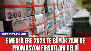 Emeklilere 2024'te büyük zam ve promosyon fırsatları geldi