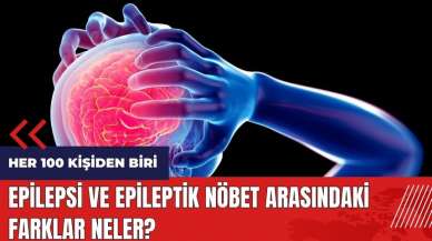 Epilepsi ve Epileptik nöbet arasındaki farklar neler?