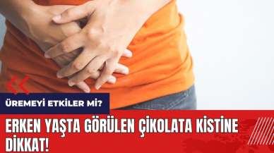 Erken yaşta görülen çikolata kistine dikkat! Endometriozis nedir? Riskleri neler?