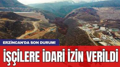 Erzincan'da son durum! İşçilere idari izin verildi