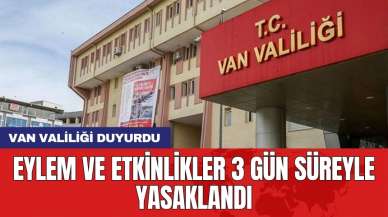 Eylem ve etkinlikler 3 gün süreyle yasaklandı