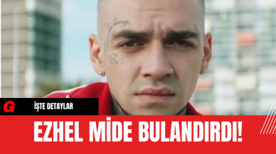 Ezhel Mide Bulandırdı!