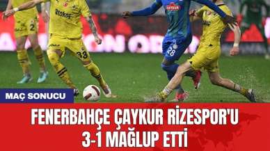 Fenerbahçe Çaykur Rizespor'u 3-1 mağlup etti