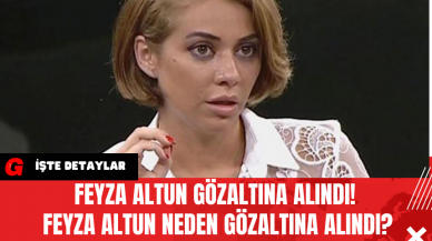 Feyza Altun Gözaltına Alındı! Feyza Altun Neden Gözaltına Alındı?