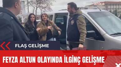 Feyza Altun konusunda flaş gelişme