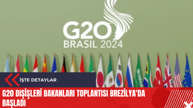 G20 Dışişleri Bakanları toplantısı Brezilya'da başladı