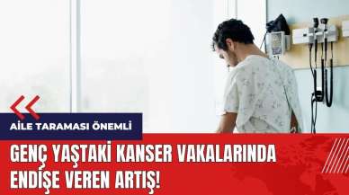 Genç yaştaki kanser vakalarında endişe veren artış!