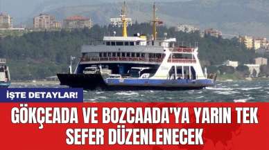 Gökçeada ve Bozcaada'ya yarın tek sefer düzenlenecek