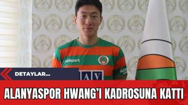 Alanyaspor Hwang’ı Kadrosuna Kattı