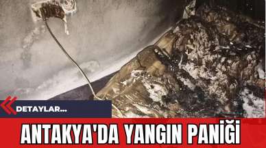 Antakya'da Yangın Paniği