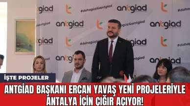 ANTGİAD Başkanı Ercan Yavaş Yeni Projeleriyle Antalya İçin Çığır Açıyor!