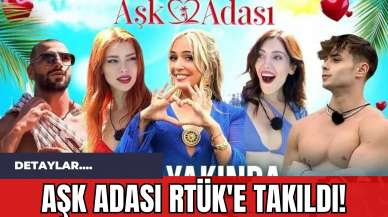 Aşk Adası RTÜK'e Takıldı!