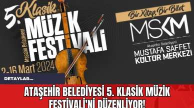 Ataşehir Belediyesi 5. Klasik Müzik Festivali'ni Düzenliyor!