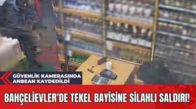 Bahçelievler'de Tekel Bayisine Silahlı Saldırı! Güvenlik Kamerasında Anbean Kaydedildi