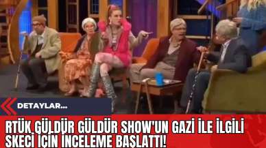 RTÜK Güldür Güldür Show'un Gazi İle İlgili Skeci İçin İnceleme Başlattı!