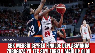 ÇBK Mersin Çeyrek Finalde Deplasmanda Zaragoza'ya Tek Sayı Farkla Mağlup Oldu