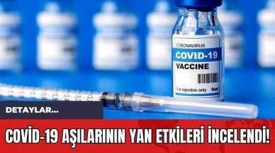 Covid-19 Aşılarının Yan Etkilerini İncelendi!