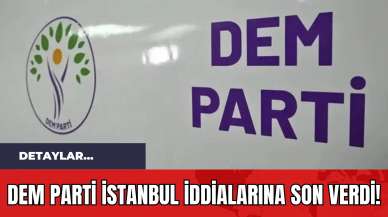 DEM Parti İstanbul İddialarına Son Verdi!