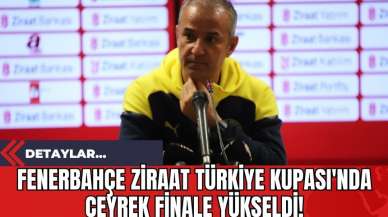 Fenerbahçe Ziraat Türkiye Kupası'nda Çeyrek Finale Yükseldi!