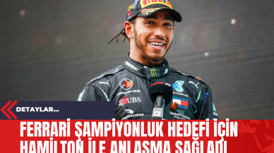 Ferrari Şampiyonluk Hedefi İçin Hamilton İle Anlaşma Sağladı