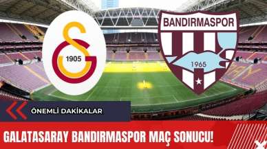 Galatasaray Bandırmaspor Maç Sonucu! Önemli Dakikalar