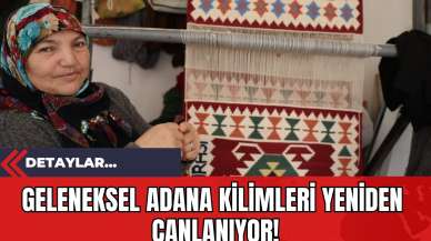 Geleneksel Adana Kilimleri Yeniden Canlanıyor