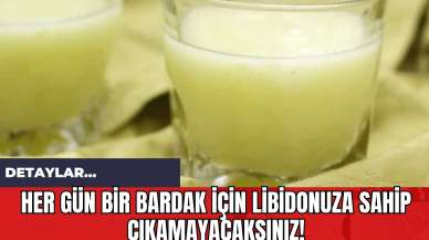 Her Gün Bir Bardak İçin Libidonuza Sahip Çıkamayacaksınız!