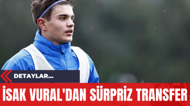 İsak Vural'dan Sürpriz Transfer