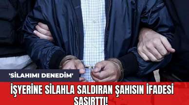 İşyerine Silahla Saldıran Şahısın İfadesi Şaşırttı! 'Silahımı Denedim'