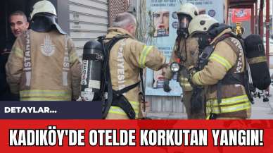 Kadıköy'de otelde korkutan yangın!