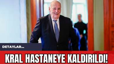 Kral Hastaneye Kaldırıldı!