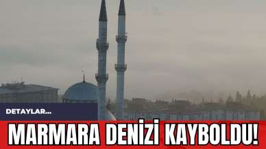 Marmara Denizi kayboldu!