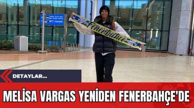 Melisa Vargas Yeniden Fenerbahçe'de