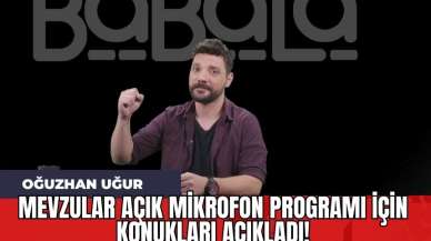 Oğuzhan Uğur Mevzular Açık Mikrofon Programı İçin Konukları Açıkladı