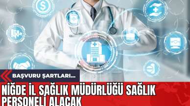 Niğde İl Sağlık Müdürlüğü Sağlık Personeli Alacak