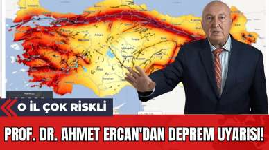 Prof. Dr. Ahmet Ercan'dan Deprem Uyarısı! O İl Çok Riskli