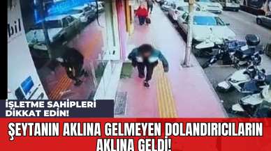 Şeytanın Aklına Gelmeyen Dolandırıcıların Aklına Geldi! İşletme Sahipleri Dikkat Edin!