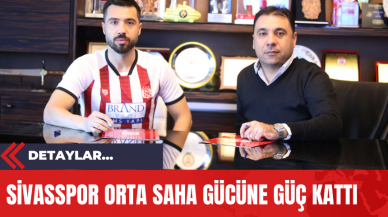 Sivasspor Orta Saha Gücüne Güç Kattı