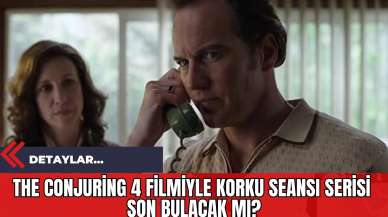 The Conjuring 4 Filmiyle Korku Seansı Serisi Son Bulacak mı?