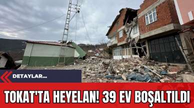 Tokat'ta Heyelan! 39 Ev Boşaltıldı