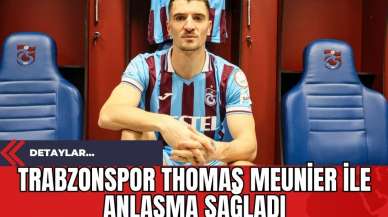 Trabzonspor Thomas Meunier ile Anlaşma Sağladı