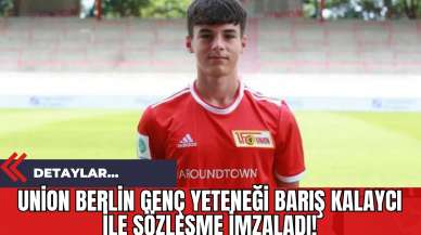 Union Berlin Genç Yeteneği Barış Kalaycı İle Sözleşme İmzaladı