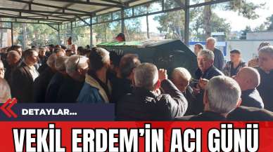 Vekil Erdem’in Acı Günü