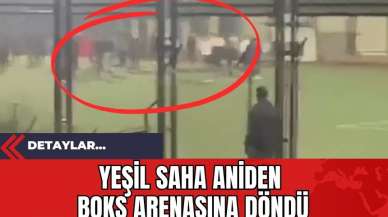 Yeşil Saha Aniden Boks Arenasına Döndü