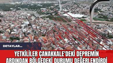 Yetkililer Çanakkale'deki Depremin Ardından Bölgedeki Durumu Değerlendirdi