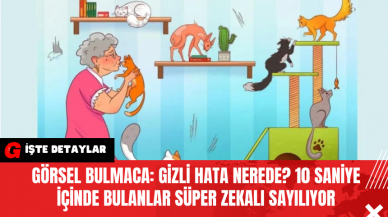 Görsel Bulmaca: Gizli Hata Nerede? 10 Saniye İçinde Bulanlar Süper Zekalı Sayılıyor