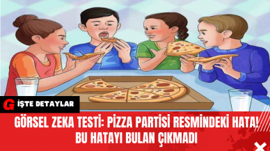 Görsel Zeka Testi: Pizza Partisi Resmindeki Hata! Bu Hatayı Bulan Çıkmadı