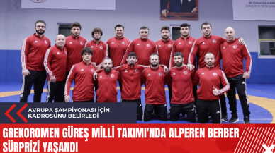 Grekoromen Güreş Milli Takımı'nda Alperen Berber sürprizi yaşandı