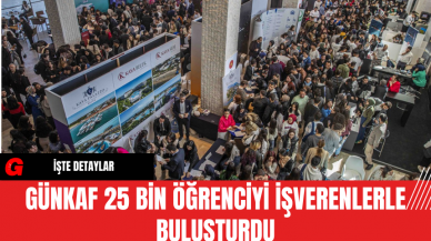 GÜNKAF 25 Bin Öğrenciyi İşverenlerle Buluşturdu