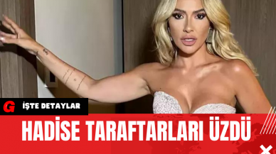 Hadise Taraftarları Üzdü